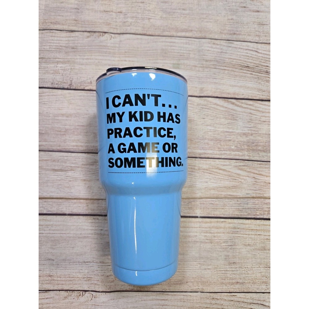Kedrian Tumbler 30oz Sports Mom Parent Dad "I can't my kid as practice"